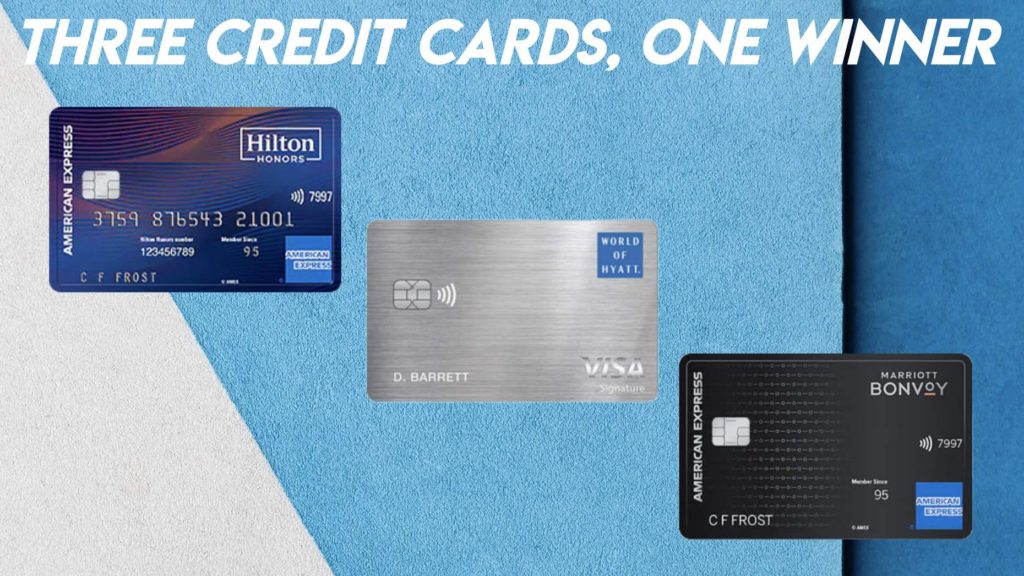 Which Hotel Card is Better? 3 Credit Cards One Winner
