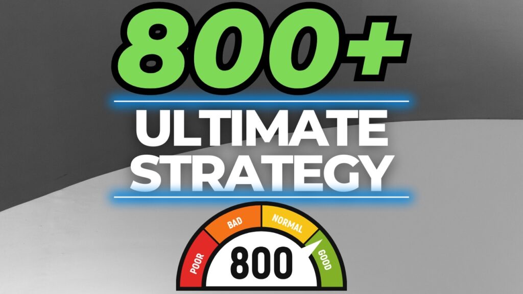 The Ultimate Strategy To Build Your Credit Score - 800+