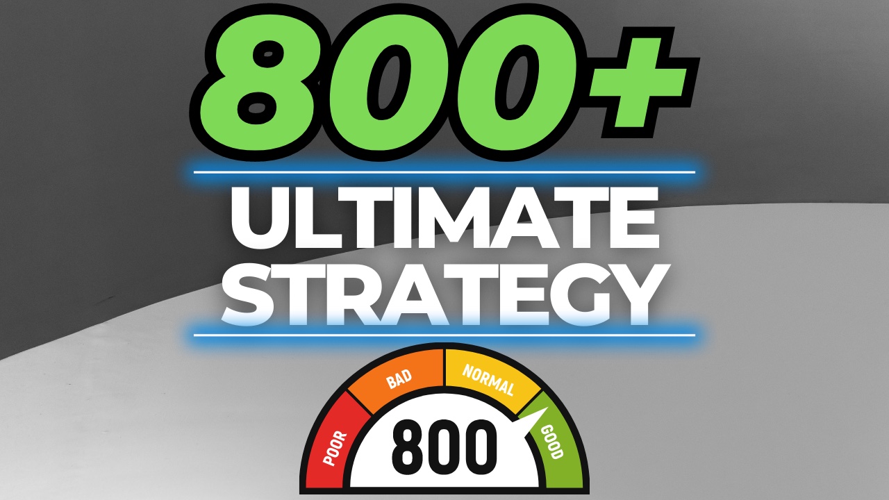 The Ultimate Strategy To Build Your Credit Score – 800+