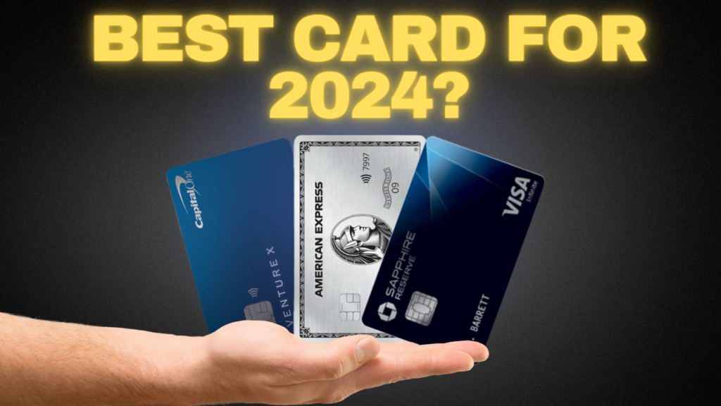 Comparing The 3 Best Credit Cards You Need For 2024 